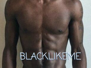 BLACKLIKEME