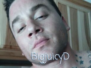 BigjuicyD