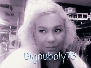 Bigbubbly76