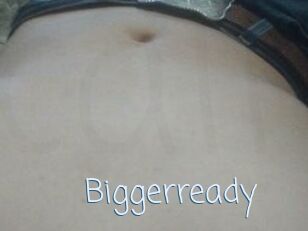 Biggerready