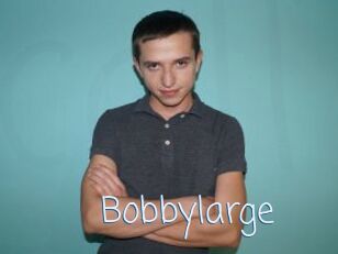 Bobbylarge