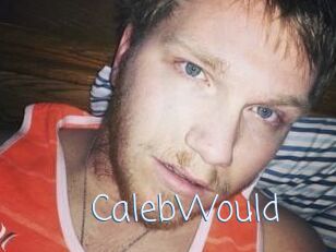 CalebWould