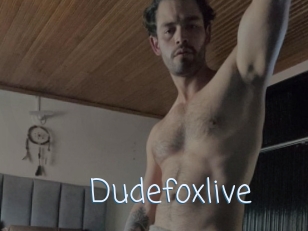 Dudefoxlive