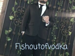 Fishoutofvodka