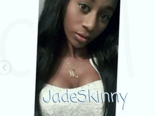 JadeSkinny