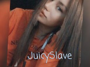 JuicySlave