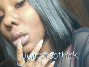 Juiicytoothick