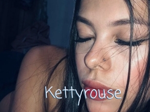 Kettyrouse