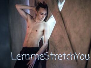 LemmeStretchYou