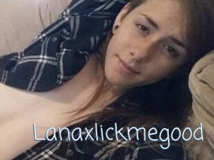 Lanaxlickmegood
