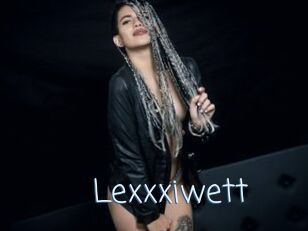 Lexxxiwett