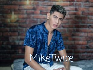 MikeTwice