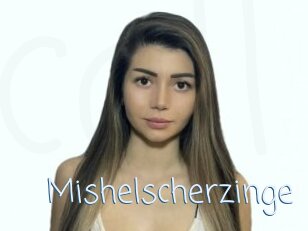 Mishelscherzinge