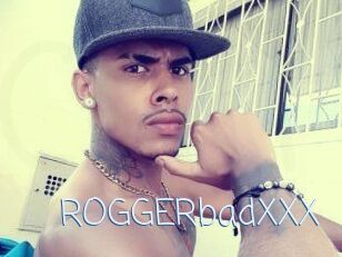 ROGGERbadXXX