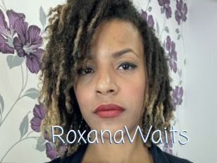 RoxanaWaits