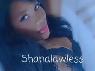 Shanalawless