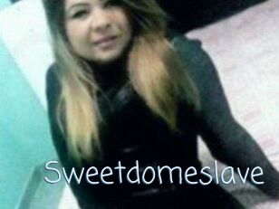 Sweetdomeslave