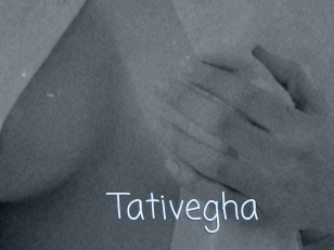 Tativegha