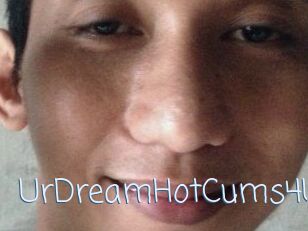 UrDreamHotCums4U