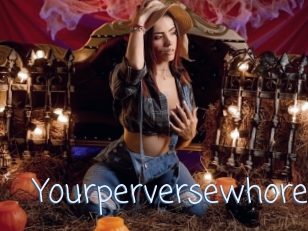 Yourperversewhore