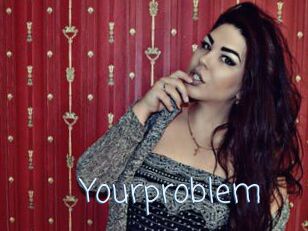 Yourproblem